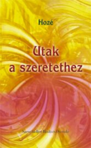 Hoz - Utak a szeretethez