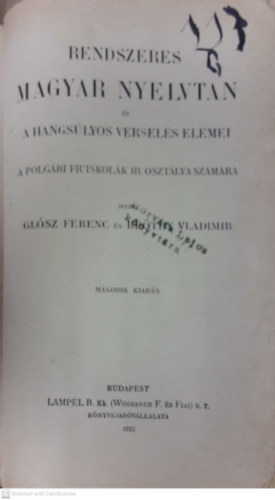 Glsz Ferenc - Rendszeres magyar nyelvtan s a hangslyos versels elemei, a polgri fiiskolk III. osztlya szmra.