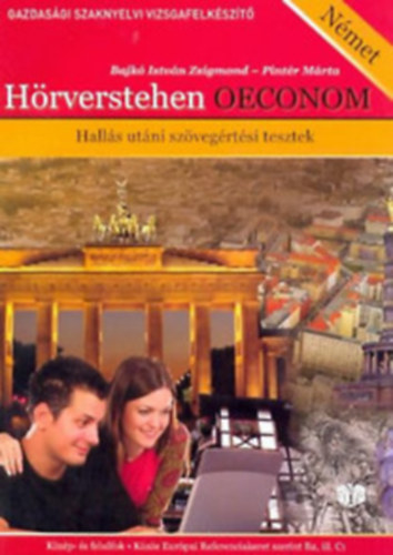 Szőkéné Pintér Márta Bajkó István Zsigmond - Hörverstehen Oeconom - Hallás utáni szövegértési tesztek - Német - Közép- és felsőfok - B2 és C1 szint