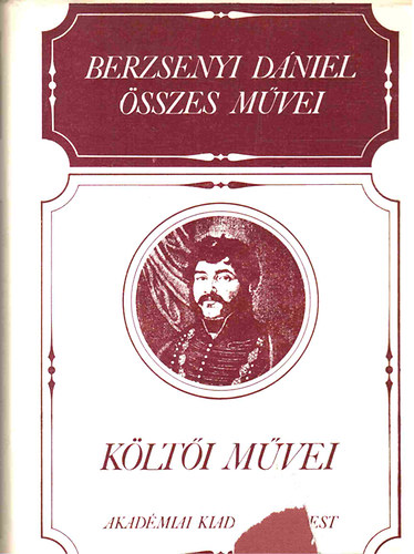 Berzsenyi D�niel �sszes m�vei I. - K�lt�i m�vei