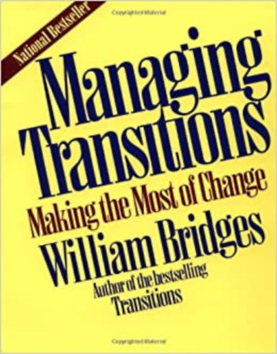 William Bridges - Managing Transitions - Making the Most of Change