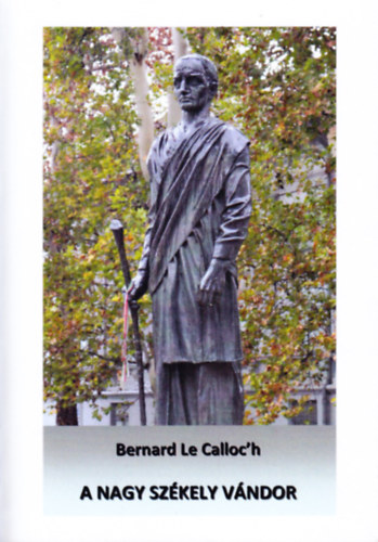 Bernard Le Calloc'h - A nagy szkely vndor