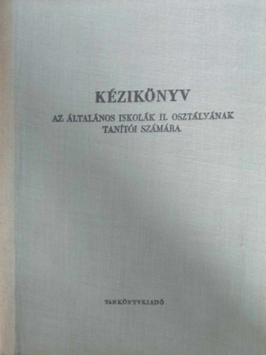 K�zik�nyv az �ltal�nos iskol�k II. oszt�ly�nak tan�t�i sz�m�ra