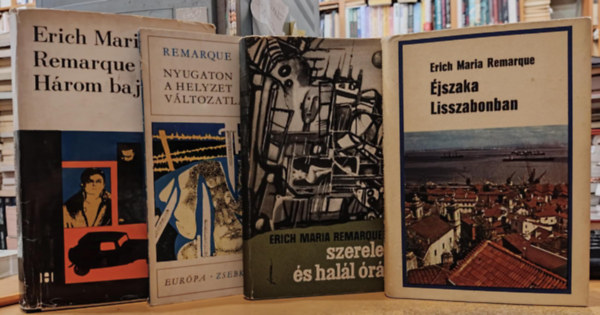 Erich Maria Remarque - 4 db Remarque knyv:jszaka Lisszabonban + Szerelem s hall rja + Hrom bajtrs+Nyugaton a helyzet...