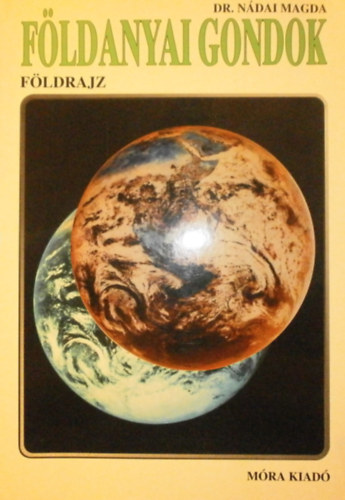 Dr. Nádai Magda - Földanyai gondok - Földrajz