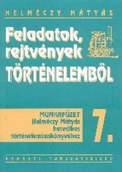 Dr. Helméczy Mátyás - Feladatok, rejtvények történelemből 7.o. Munkafüzet NT-00775/M