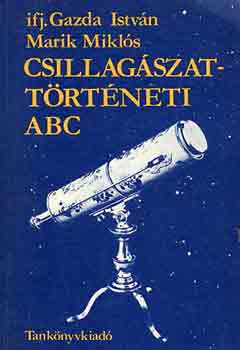 Ifj. Gazda Istvn-Marik Mikls - Csillagszattrtneti ABC