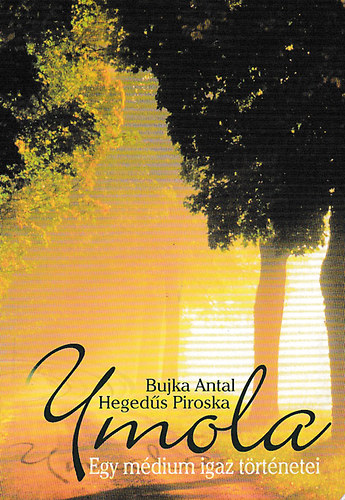 Bujka Antal-Hegeds Piroska - Imola - Egy mdium igaz trtnetei