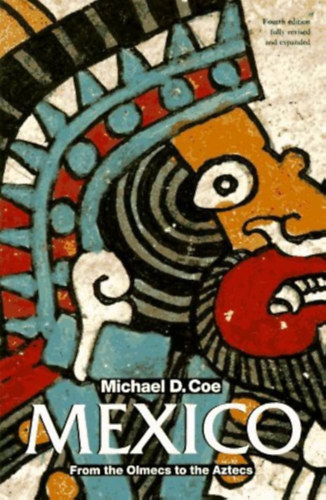 Michael D. Coe - Mexico: From the Olmecs to the Aztecs