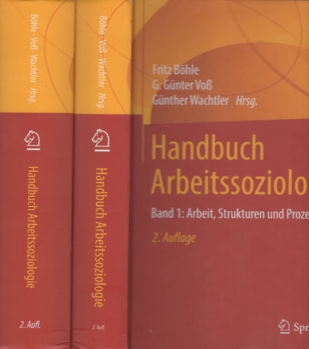 G. Günter Voß, Günther Wachtler Fritz Böhle - Handbuch Arbeitssoziologie I.-II.