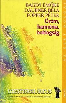 Bagdy E.-Daubner B.-Popper P. - �r�m, harm�nia, boldogs�g - Popper, Daubner, Bagdy