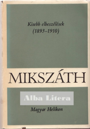 Mikszth Klmn - Kisebb elbeszlsek (1893-1910)