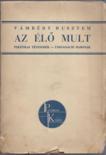 Vmbry Rusztem - Az l mult (Politikai tveszmk-Trsadalmi babonk)