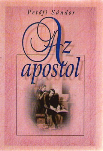 Pet�fi S�ndor - Az apostol