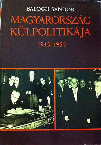 Balogh Sndor - Magyarorszg klpolitikja 1945-1950