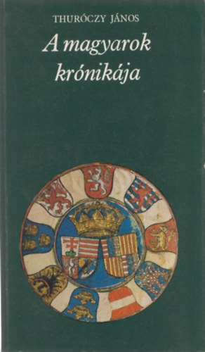Thur�czy J�nos - A magyarok kr�nik�ja