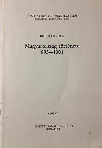 Krist Gyula - Magyarorszg trtnete 895-1301