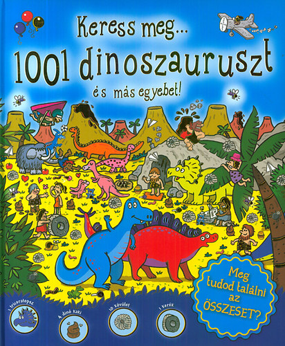 Csapody Kinga  (szerk.) - Keress meg... 1001 dinoszauruszt s ms egyebet!