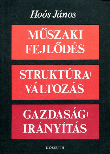 Hos Jnos - Mszaki fejlds- Struktravltozs - Gazdasgirnyts