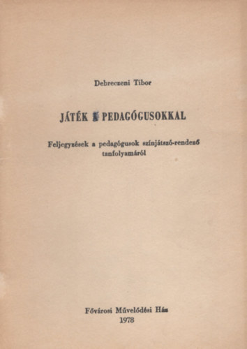 Debreczeni Tibor - J�t�k a pedag�gusokkal