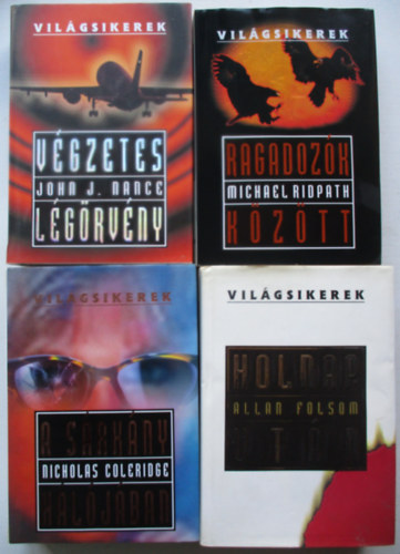T�bb szerz� - 4 db a Vil�gsikerek sorozatb�l (A s�rk�ny h�l�j�ban, Holnaput�n, Ragadoz�k k�z�tt, V�gzetes l�g�rv�ny)