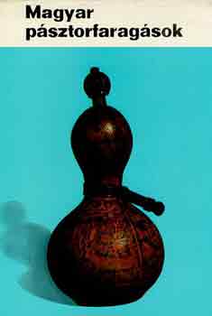 Manga Jnos - Magyar psztorfaragsok