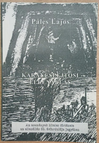 Ples lajos - Karancslejtsi ellenlls - Az esemnyek hiteles trtnete az ellenlls 60. vfordulja jegyben