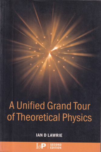 Ian D Lawrie - A Unified Grand Tour of Theoretical Physics