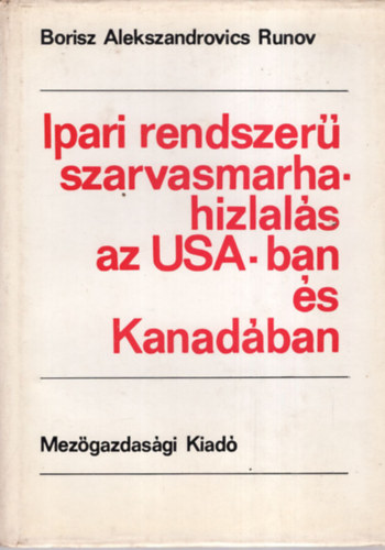 Borisz Alexandrovics Runov - Ipari rendszer� szarvasmarha hizlal�s az USA-ban �s Kanad�ban