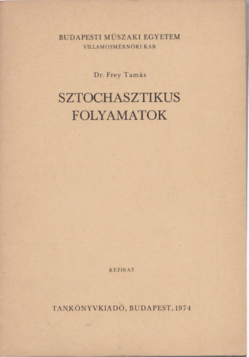 Dr. Frey Tam�s - Sztochasztikus folyamatok - k�zirat