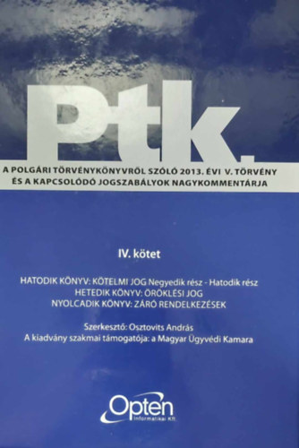 Osztovits Andr�s - Ptk. IV. - Hatodik k�nyv: K�telmi jog - Negyedik r�sz-hatodik r�sz / Hetedik k�nyv: �r�kl�si jog / Nyolcadik k�nyv: Z�r� rendelkez�sek