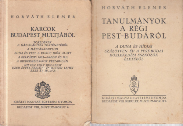 Horváth Elemér - 2 db. Budapest helytörténet (Karcok Budapest múltjából + Tanulmányok a régi Pest-Budáról)