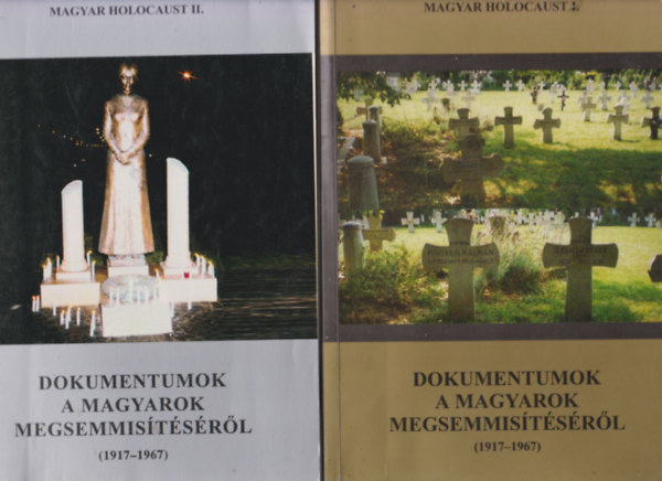 Fszerk. Magyar Klmn - Dokumentumok a magyarok megsemmistsrl (1917-1967) - Magyar Holocaust I-II.
