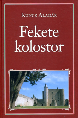 Kuncz Aladr - Fekete kolostor (Nemzeti knyvtr 93.)