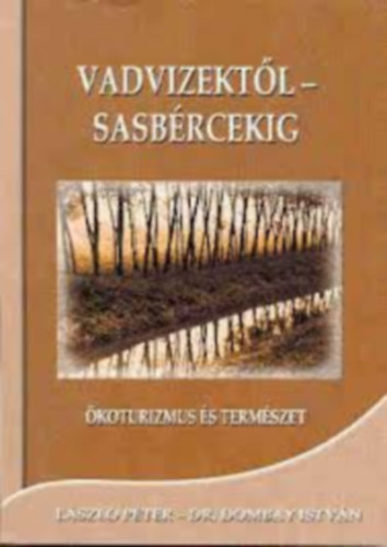 Dr. Dombay Istvn Lszl Pter - Vadvizektl - Sasbrcekig - koturizmus s termszet