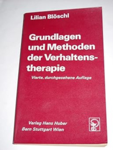 Lilian Bl�schl - Grundlagen und Methoden der Verhaltenstherapie - Vierte durchgesehene Auflage