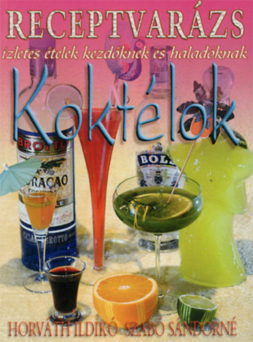 Horvth Ildik- Szab Sndorn - Koktlok - Receptvarzs