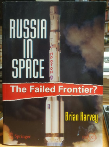 Brian Harvey - Russia in Space: The Failed Frontier?