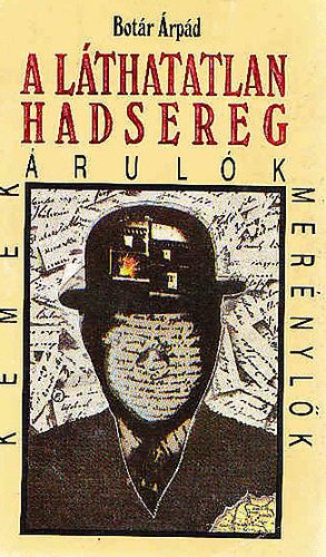 Bot�r �rp�d - A l�thatatlan hadsereg     K�mek, �rul�k, mer�nyl�k