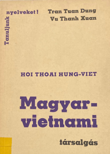 Tran Tuan Dung - Vu Thanh Xuan - Hoi thoai hung-viet - Magyar-vietnami trsalgs