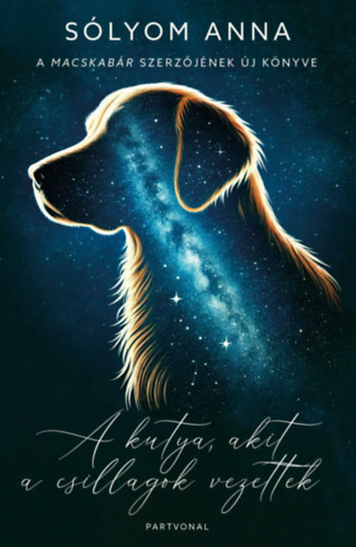 S�lyom Anna - A kutya, akit a csillagok vezettek