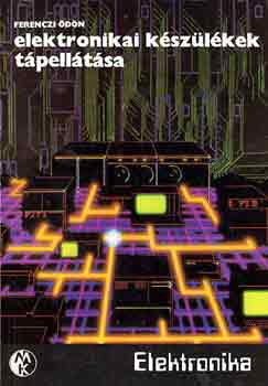 Ferenczi Ödön - Elektronikai készülékek tápellátása