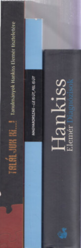 3db Hankiss Elem�rrel kapcsolatos m� - Diagn�zisok + Magyarorsz�g (Le is �t, fel is �t) + Tal�ljuk ki...! (Tanulm�nyok Hankiss Elem�r tisztelet�re)