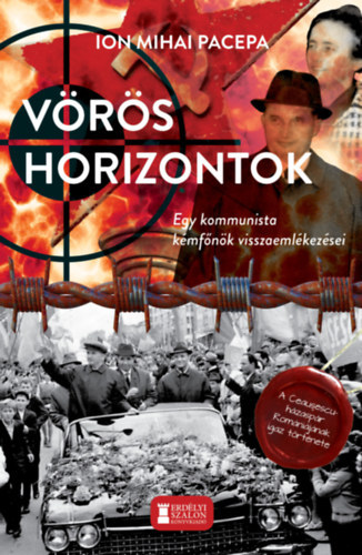 Ion Mihail Pacepa - Vörös horizontok (Egy kommunista kémfőnök visszaemlékezései) I-II.