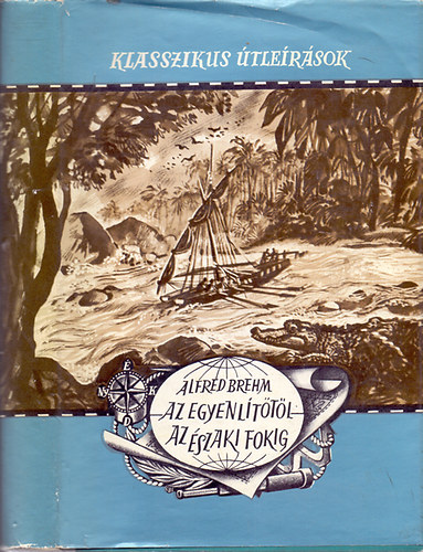 Alfred Brehm - Az Egyenl�t�t�l az �szaki-fokig