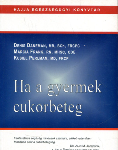 Denis Daneman - Marcia Frank - Kusiel Perlan - Ha a gyermek cukorbeteg