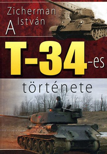 Zicherman Istvn - A T-34-es trtnete