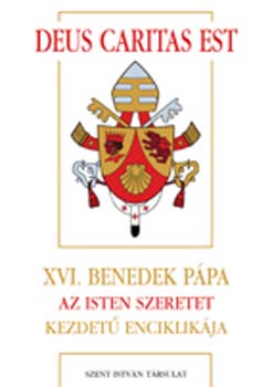 Joseph Ratzinger - Deus Caritas Est - XVI. Benedek p�pa Az Isten szeretet kezdet� encik.