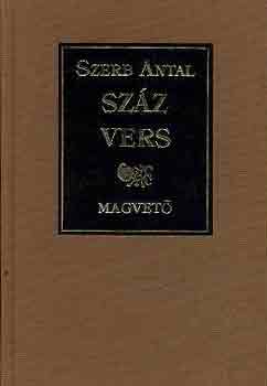Szerb Antal - Szz vers (Grg, latin, angol, francia, nmet, olasz vlogatott kltemnyek eredeti szvege s magyar fordtsa)- tbbnyelv