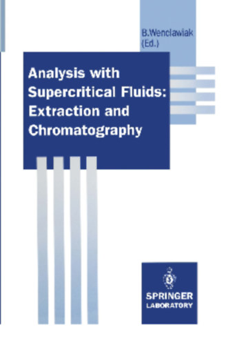 B. Wenclawiak - Analysis with Supercritical Fluids: Extraction and Chromatography